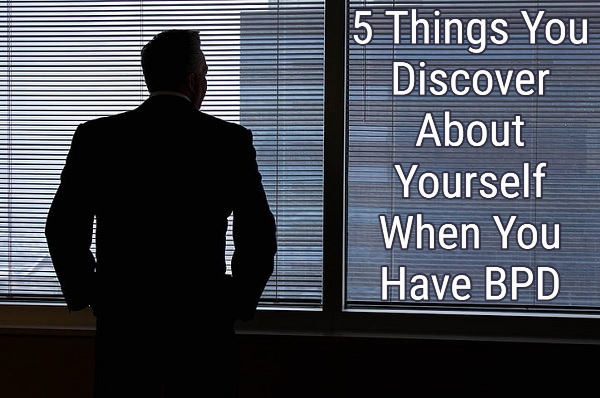 5 Things You Discover About Yourself When You Have BPD