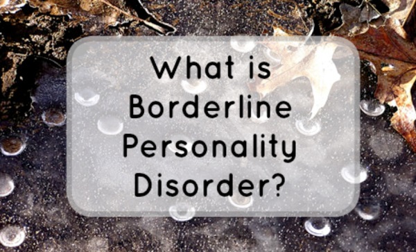 Borderline Personality Disorder: What Does it Feel Like? (Part 1)